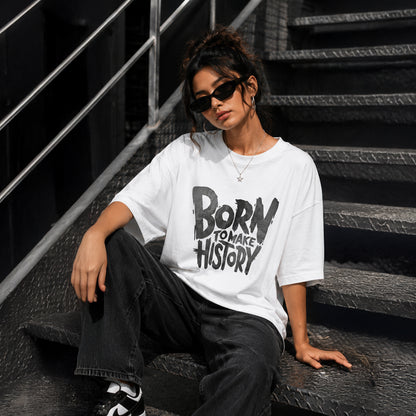 BORN TO MAKE HISTORY - Oversized Heavyweight T-Shirt