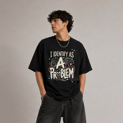 IDENTIFY AS A PROBLEM - Oversized Heavyweight T Shirt