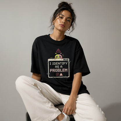 I IDENTIFY AS A PROBLEM - Oversized Heavyweight T-Shirt