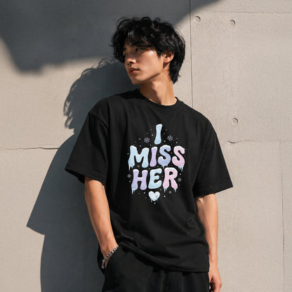 I MISS HER - Oversized Heavyweight T-Shirt